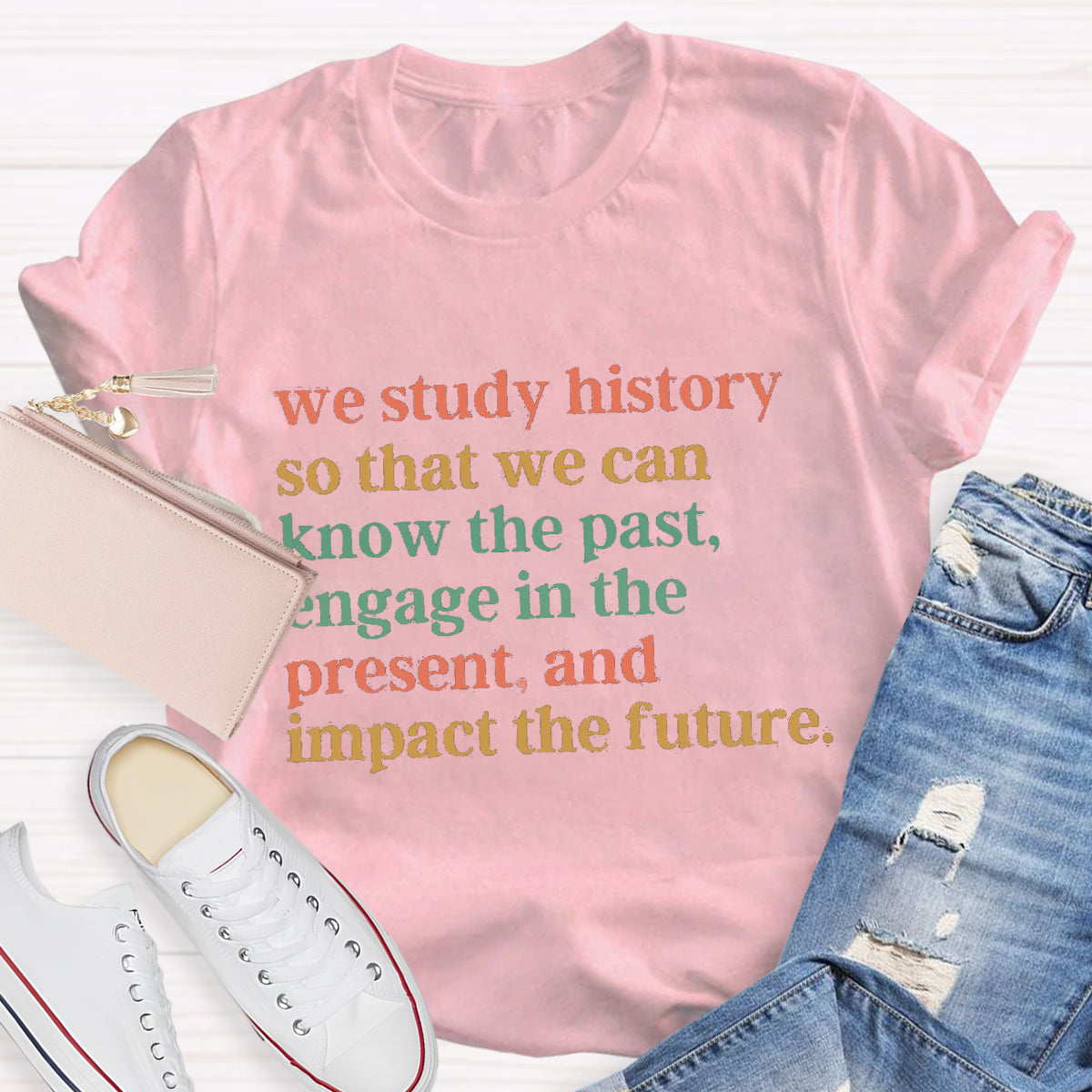 The Reason Why We Study History Teacher T-Shirt