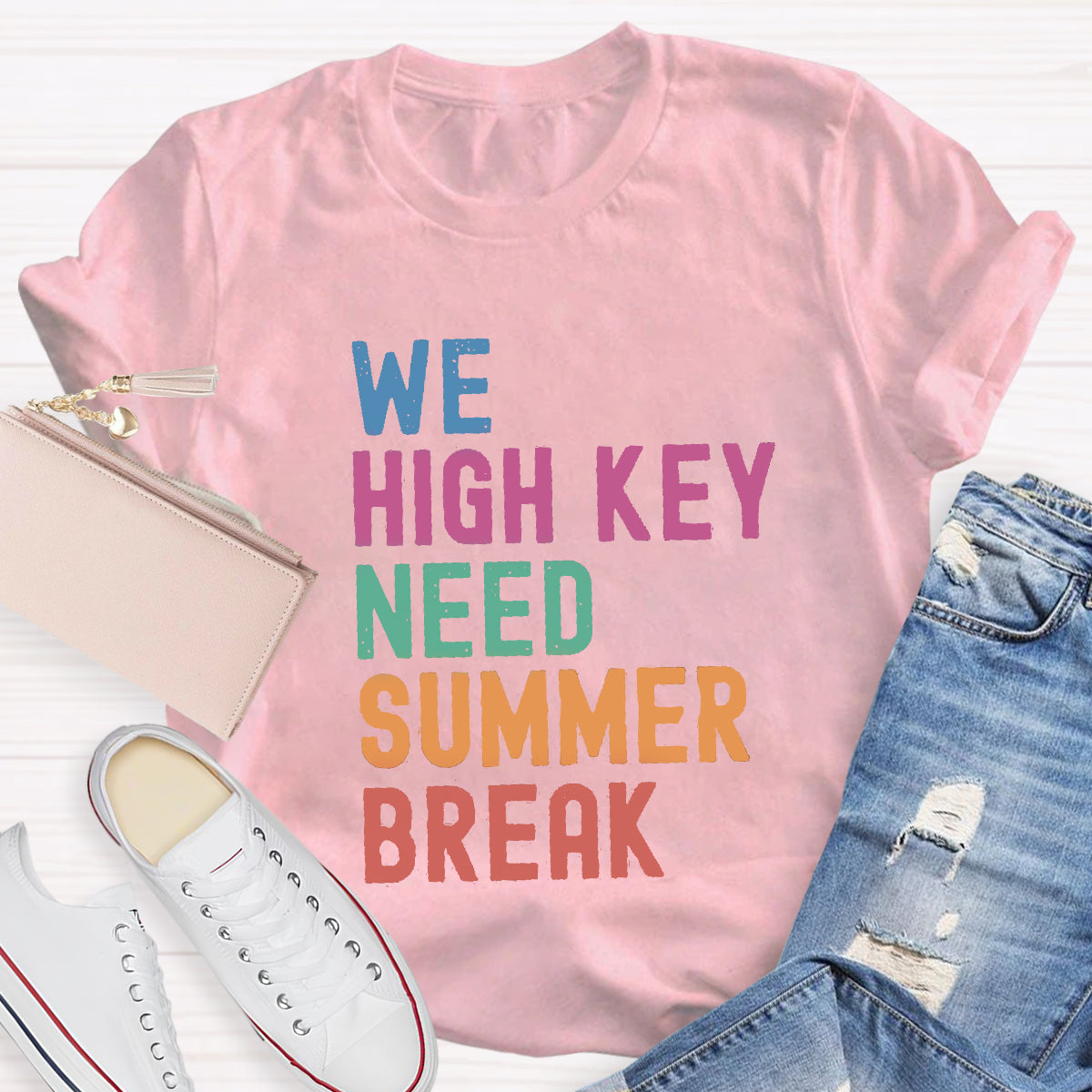 We High Key Need Summer Break Teacher T-Shirt