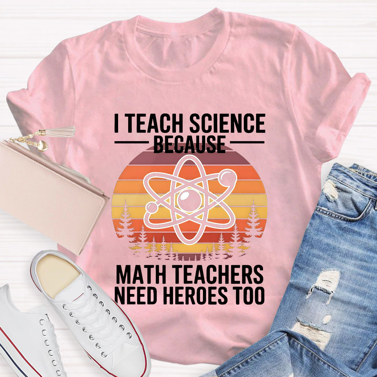 I Teach Science Because Math Teacher Need Hero T-Shirt