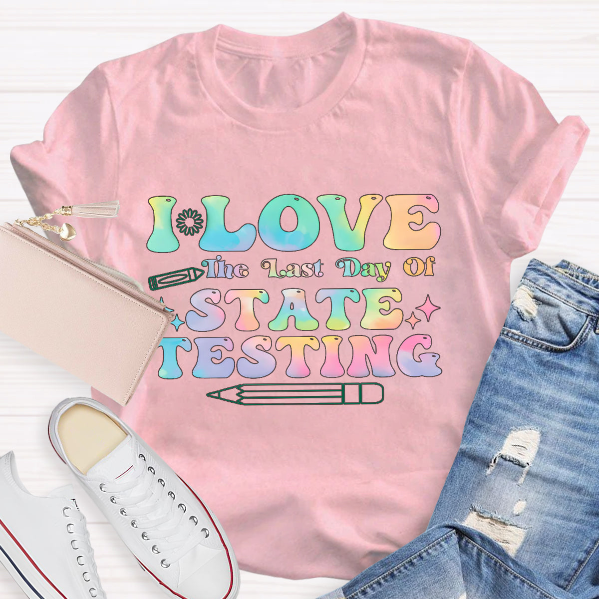 I Love State Testing Last Day Teacher T-Shirt