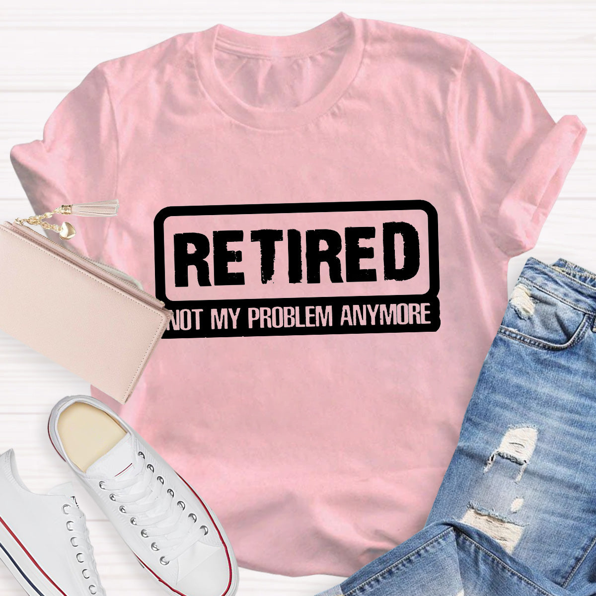 Retired Not My Problem Anymore Teacher T-Shirt