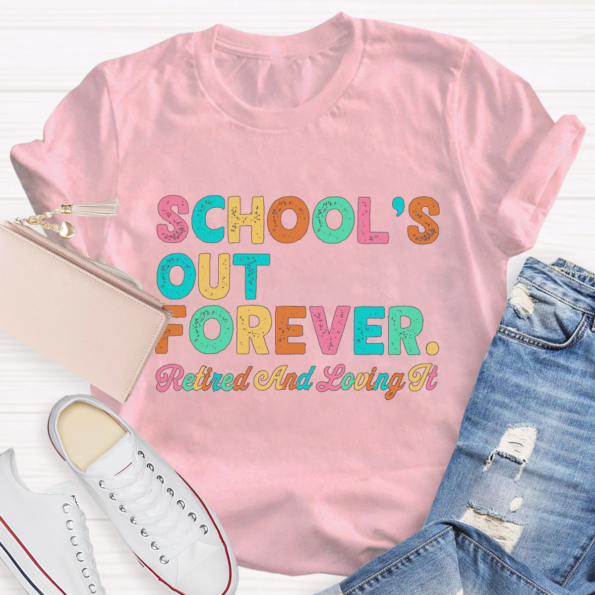 School's Out Forever Retired And Loving It T-Shirt