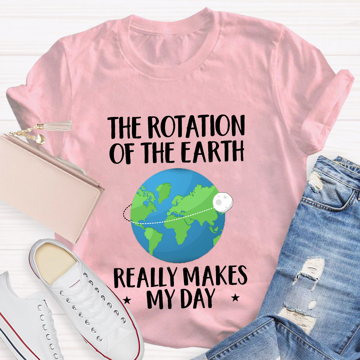 The Rotation Of The Earth Really Makes My Day T-Shirt