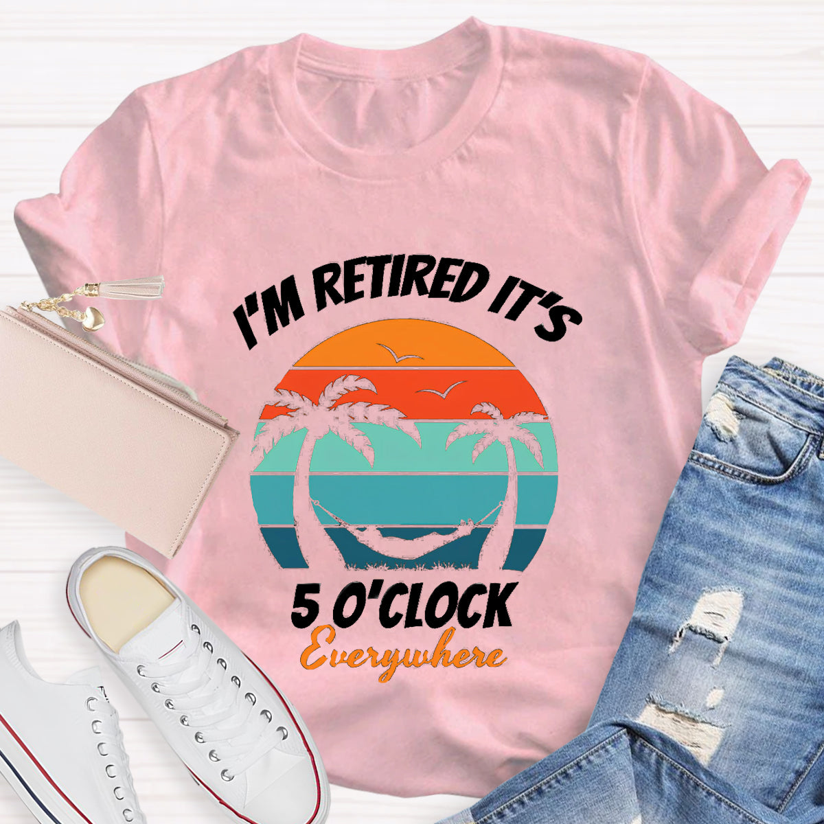 I'm Retired It's 5 O'clock Everywhere Teacher T-Shirt