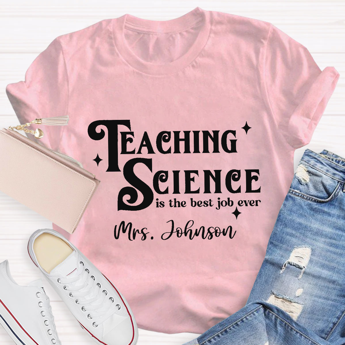 Personalized Name Teaching Science Is The Job Ever Teacher T-Shirt