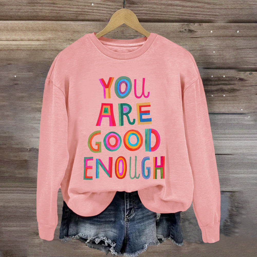 You Are Good Enough Sweatshirt