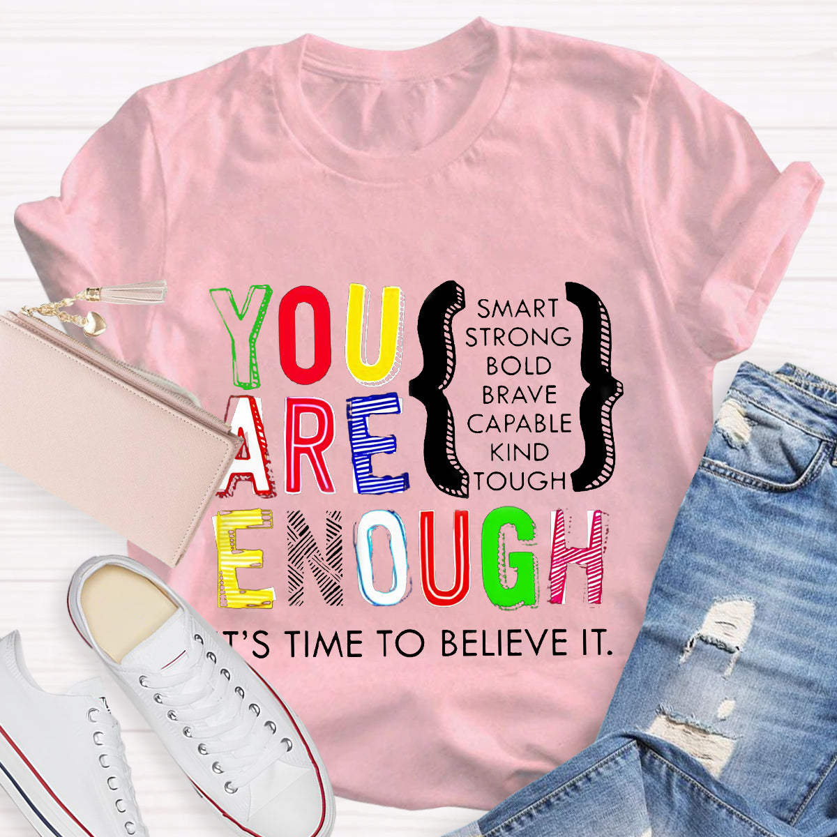 You Are Enough Smart It's Time To Believe It Teacher T-Shirt