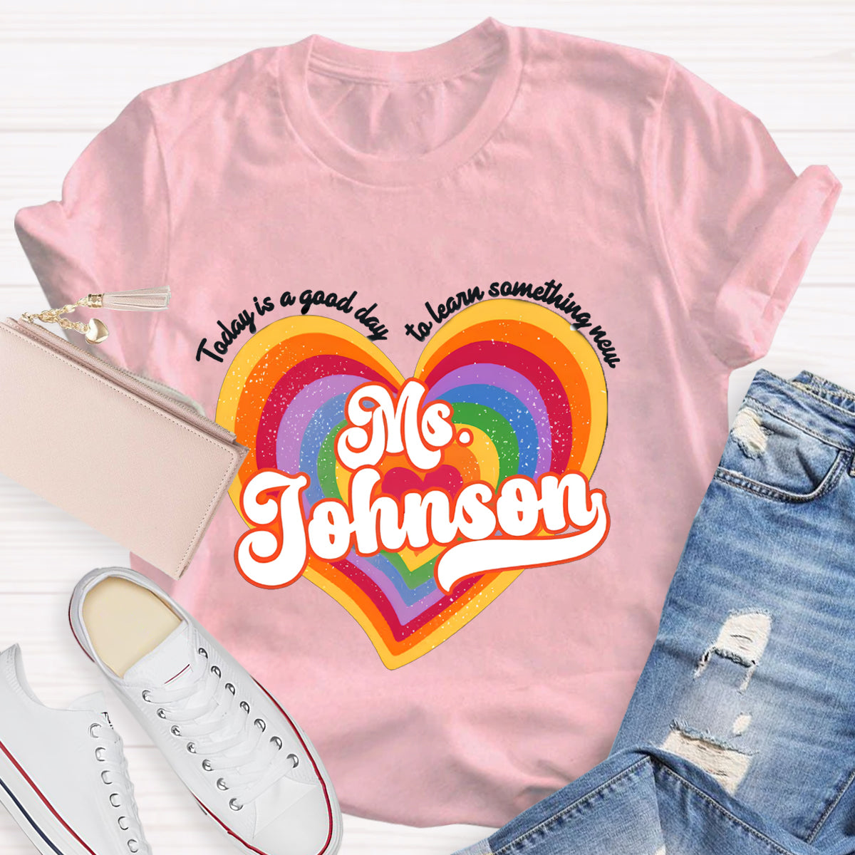 Personalized Name Today Is A Good Day To Learn Something New Colorful Heart T-Shirt