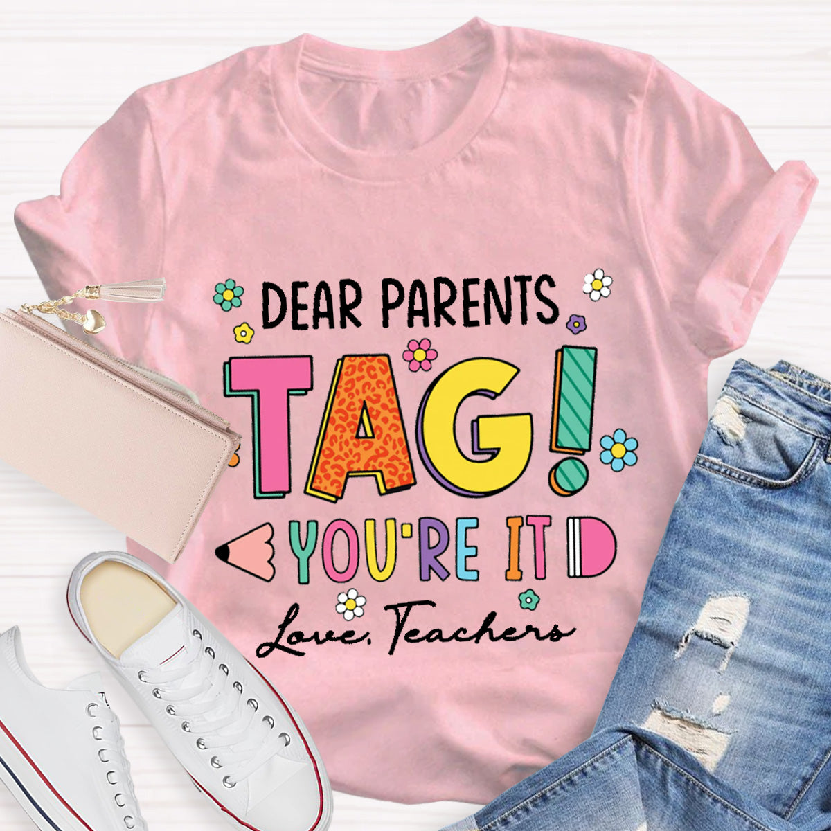 Dear Parents Tag You Are In It Love Teacher T-Shirt