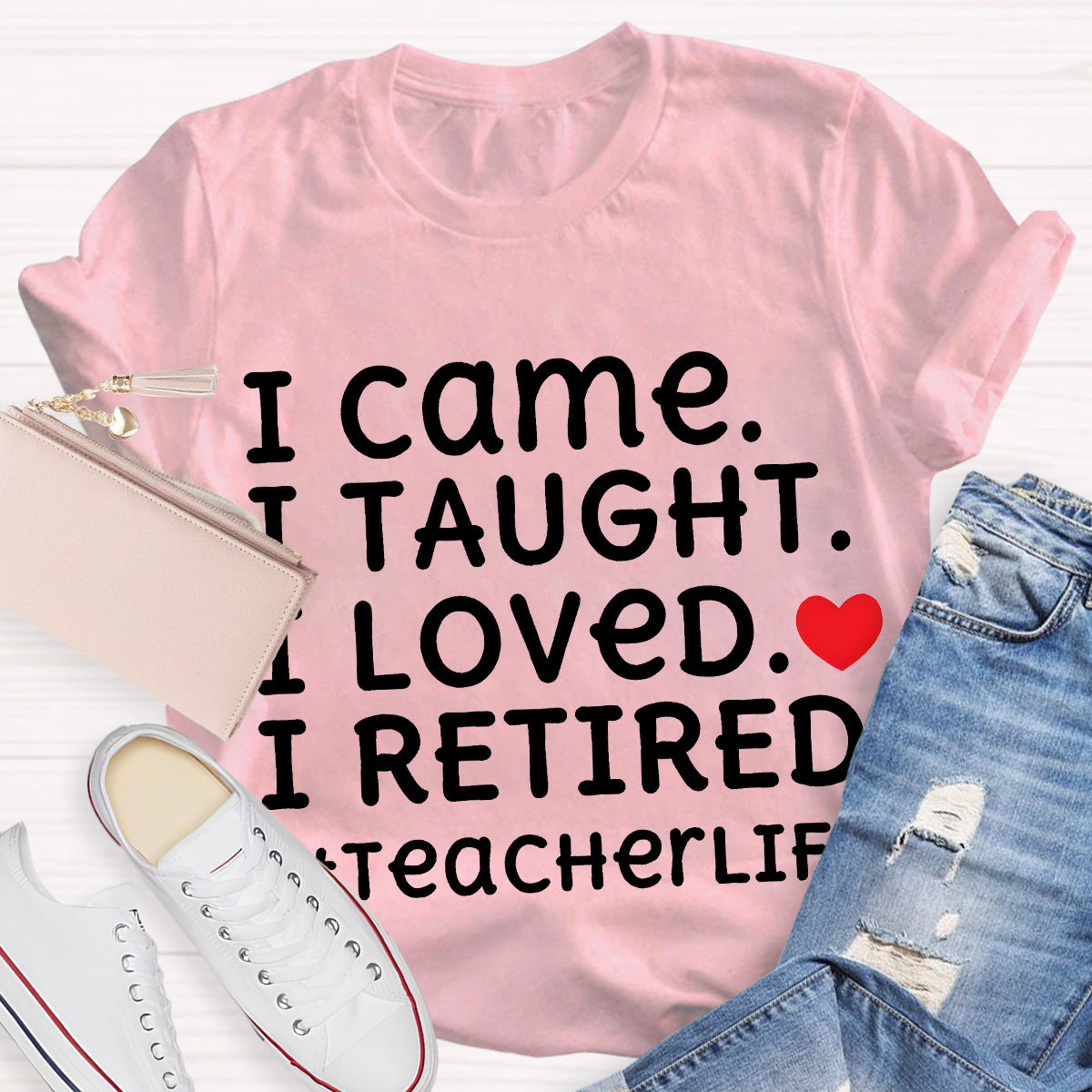 I Loved I Retired Teacher Life Teacher T-Shirt