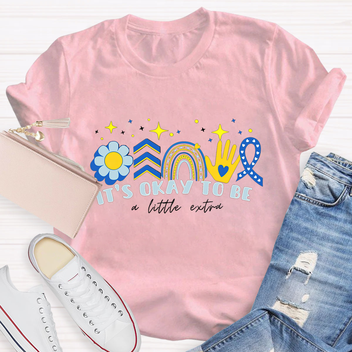 It's Okay to Be a Little Extra Down Syndrome Day T-Shirt