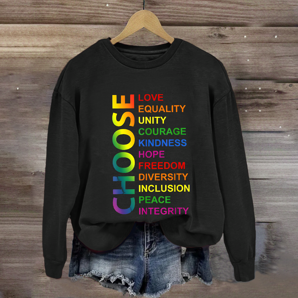 Choose Love Equality Unity Sweatshirt