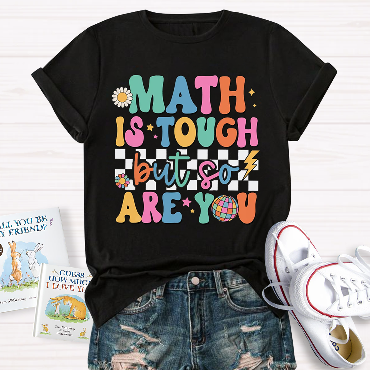 Math Is Tough But So Are You T-shirt
