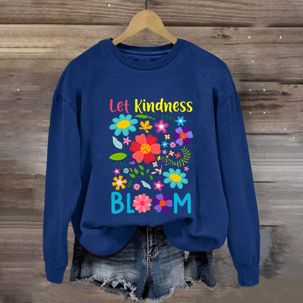 Let Kindness Bloom Sweatshirt