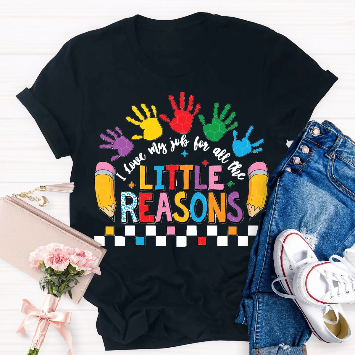 I Love My Job For All The Little Reasons Teacher T-shirt
