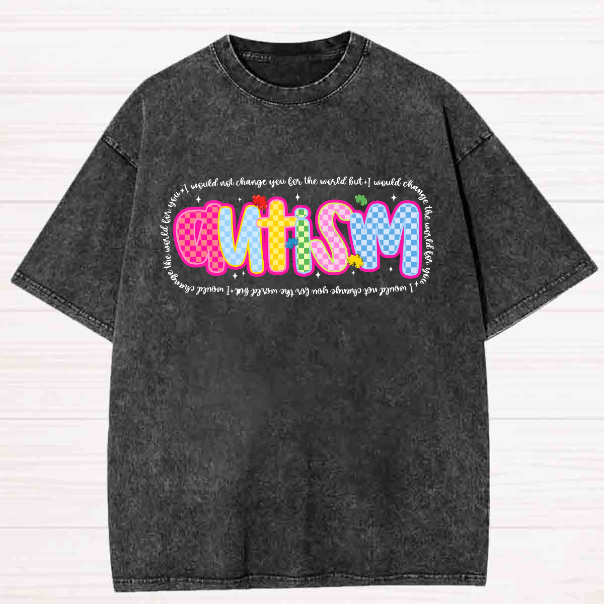 I Would Change World For You Autism Washed T-shirt