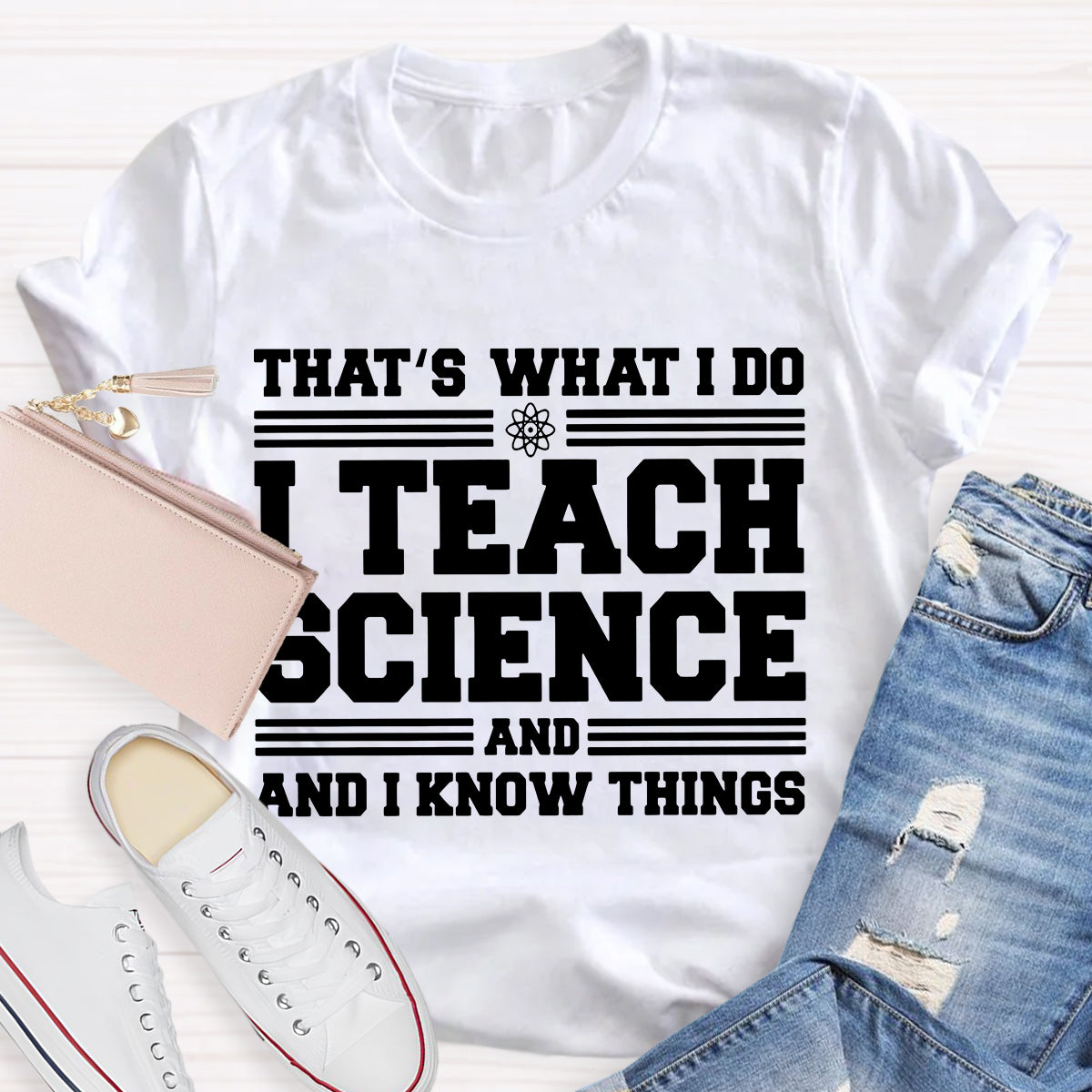 That'S What I Do I Teach Science And I Know Things-Shirt