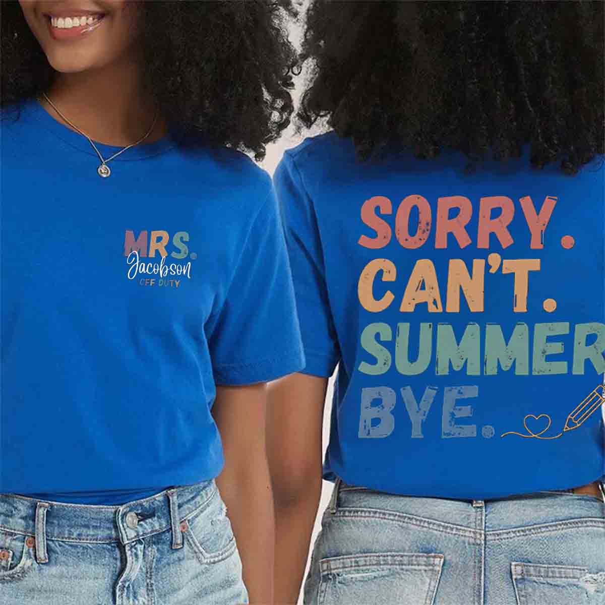 Personalized Name Sorry Can't Summer Bye Double Printed T-shirt