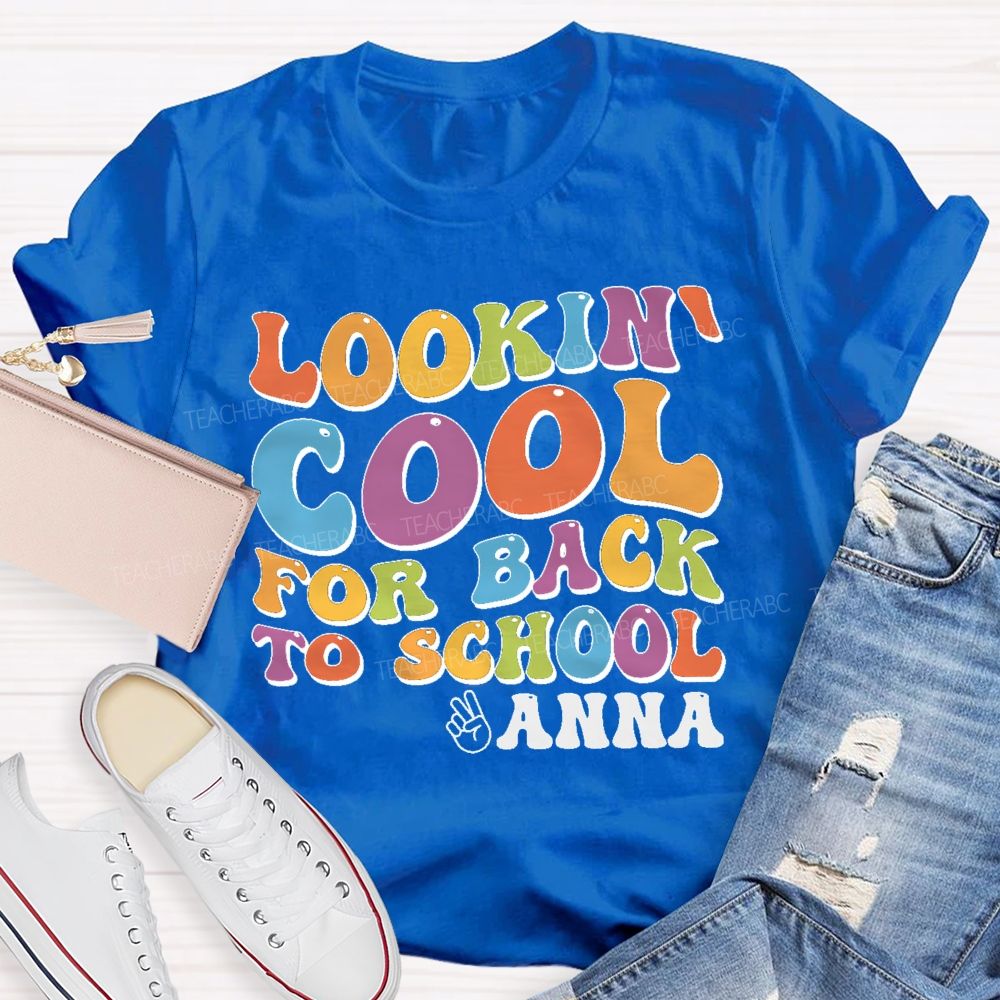 Personalized Name Lookin' Cool For Back To School Teacher T-shirt