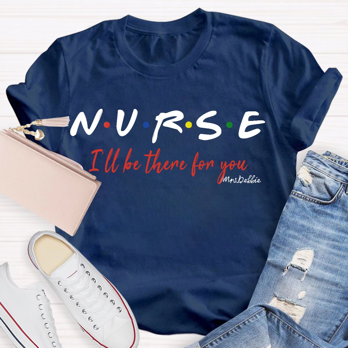 Personalized School Nurse Name I Will Be There For You T-shirt