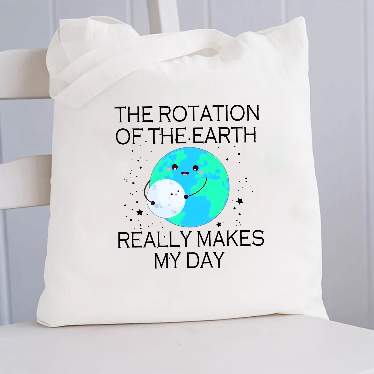 The Rotation Of The Earth Really Makes My Day Canvas Tote Bag