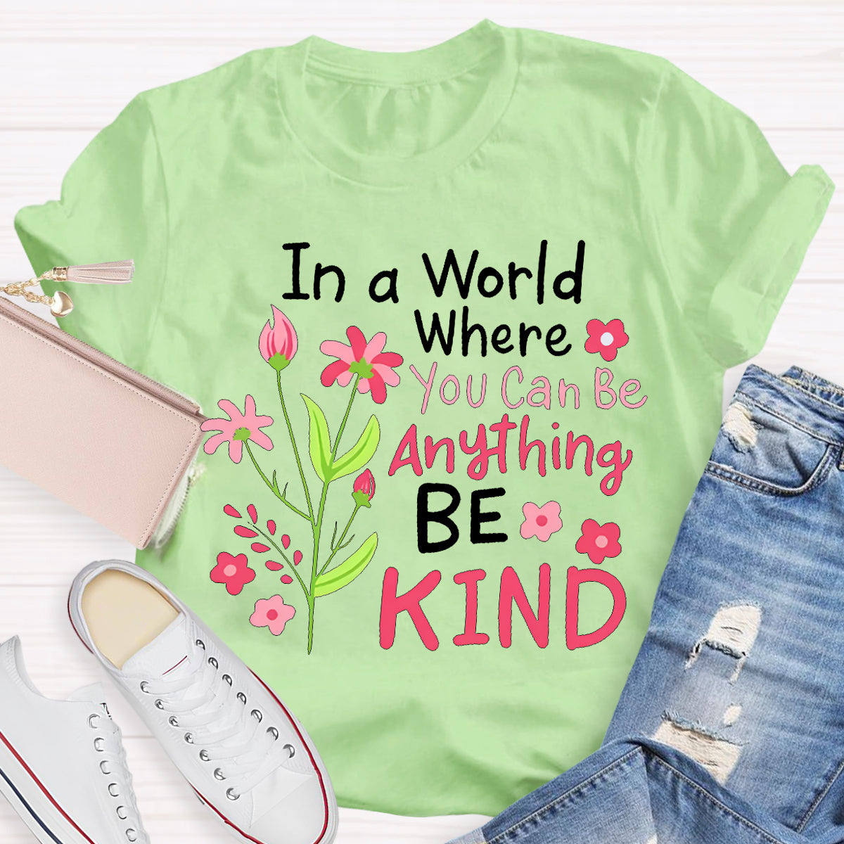 In A World Where You Can Be Anything Be Kind T-shirt