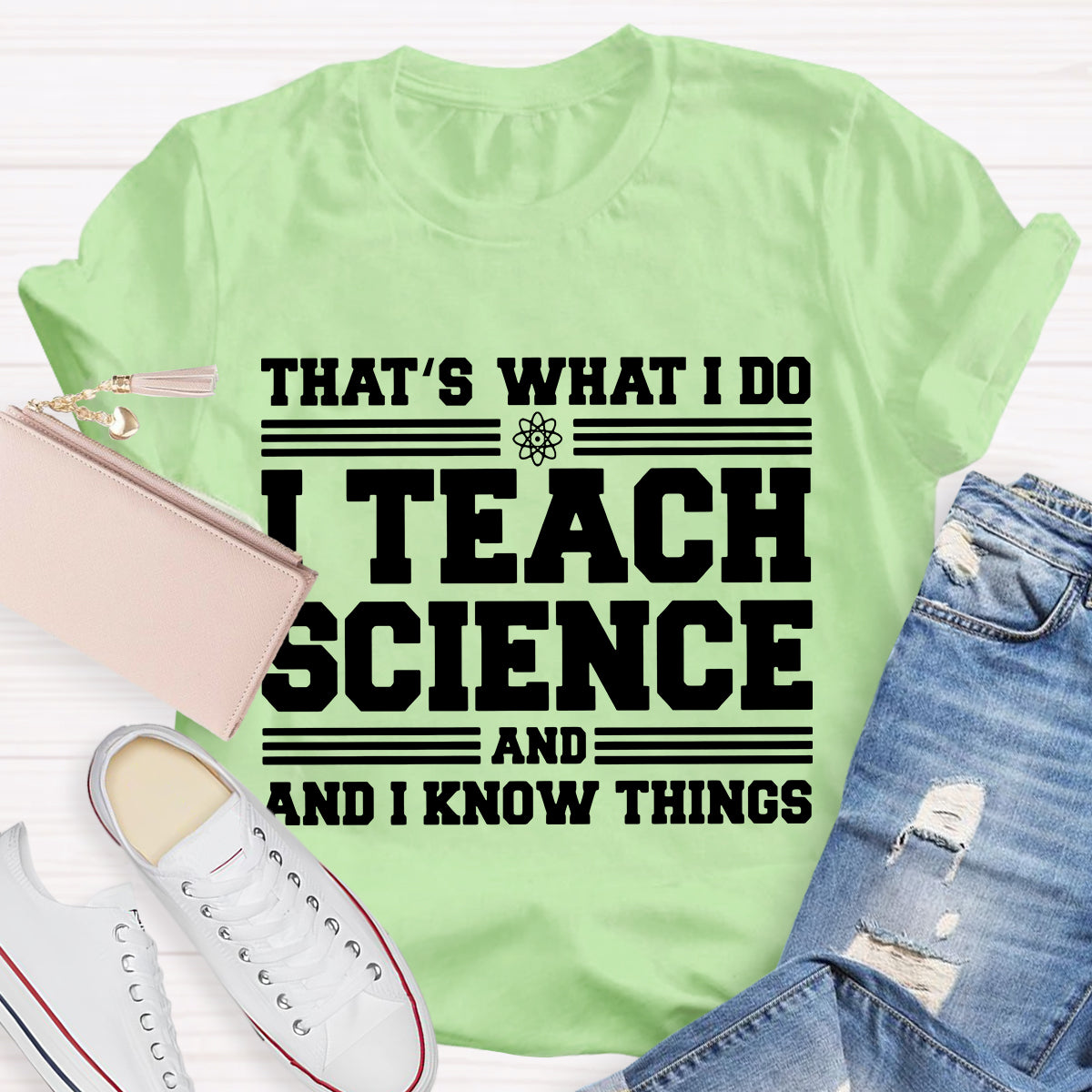That'S What I Do I Teach Science And I Know Things-Shirt