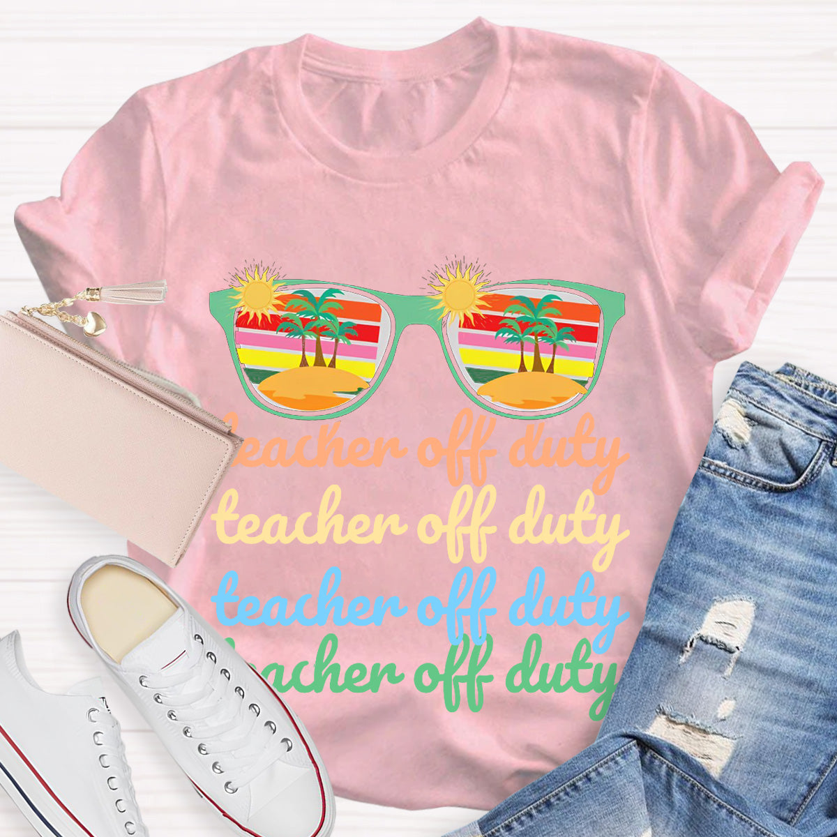 Teacher Off Duty Sunny Teacher T-Shirt