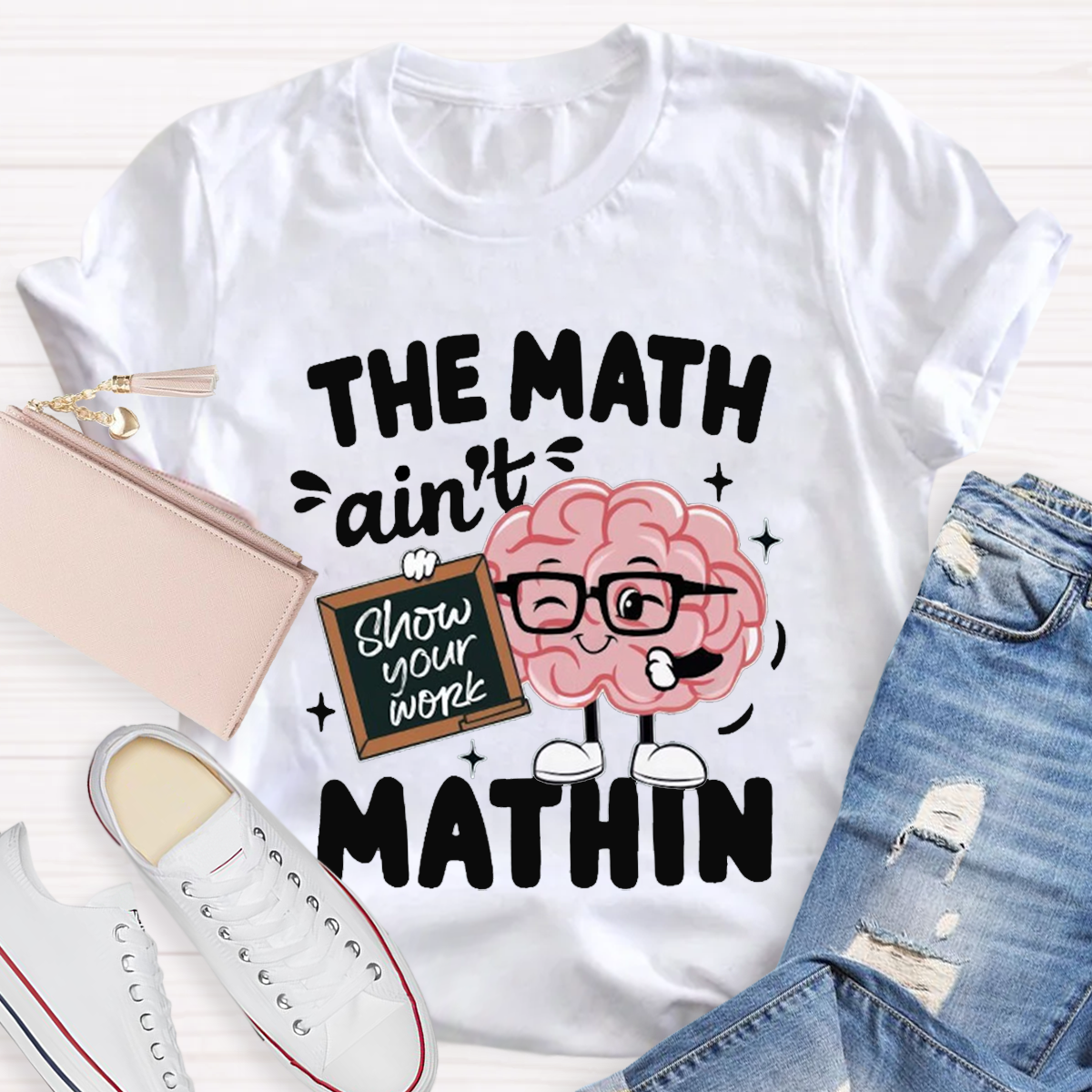 Show Your Work Funny Math Teacher T-shirt
