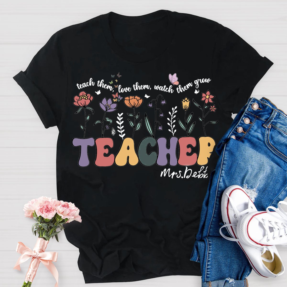 Personalized Name Teach Them Love Them Watch Them Grow Teacher T-Shirt