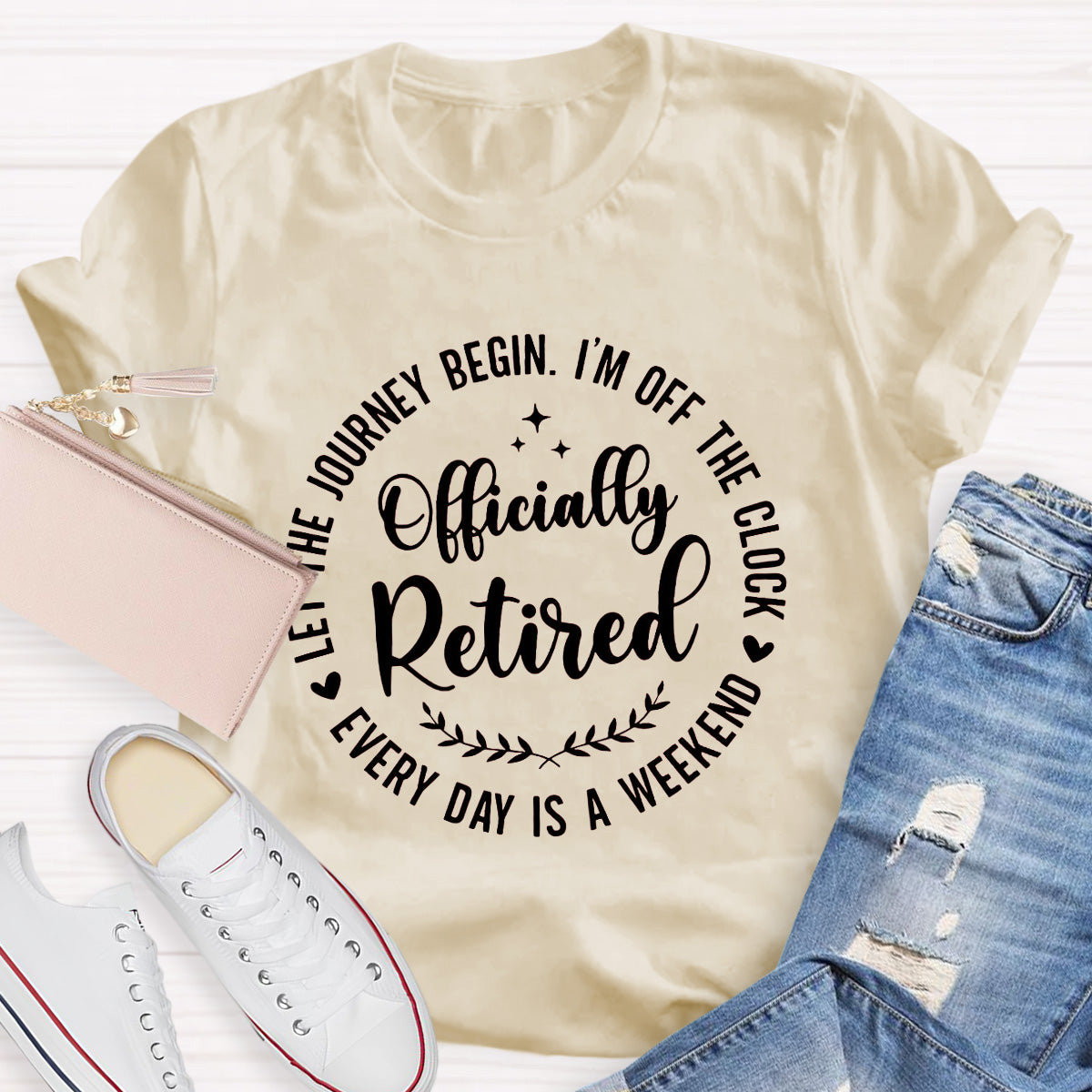 Officially Retired Everyday Is A Weekend  Teacher T-Shirt