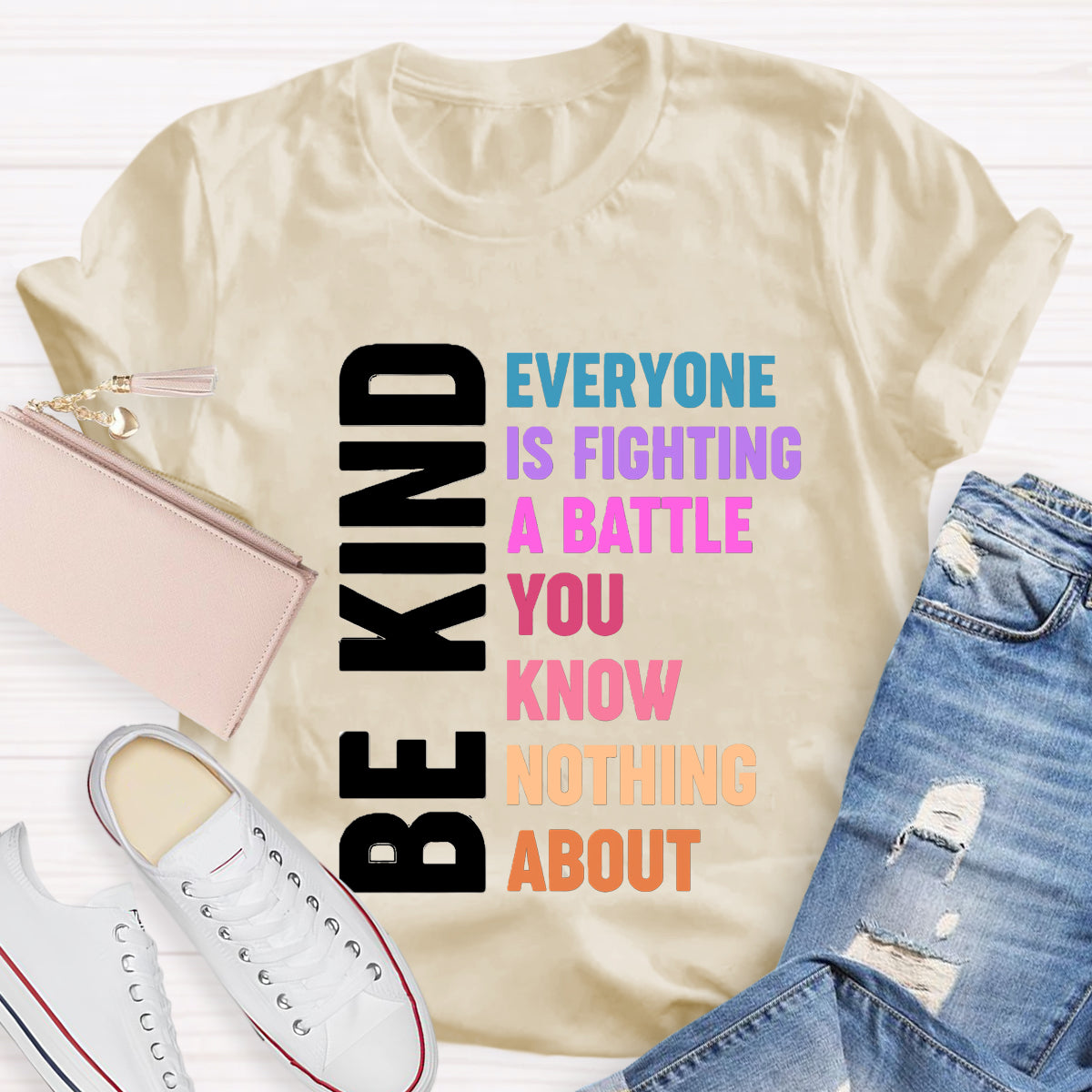 Be Kind Everyone Is Fighting T-Shirt
