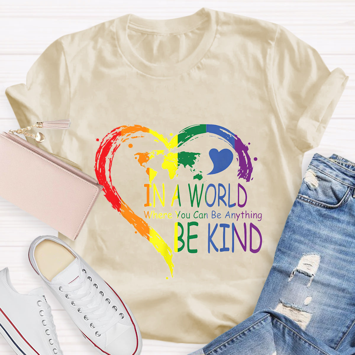In A World Where You Can Be Anything Be Kin Colorful Heart T-Shirt