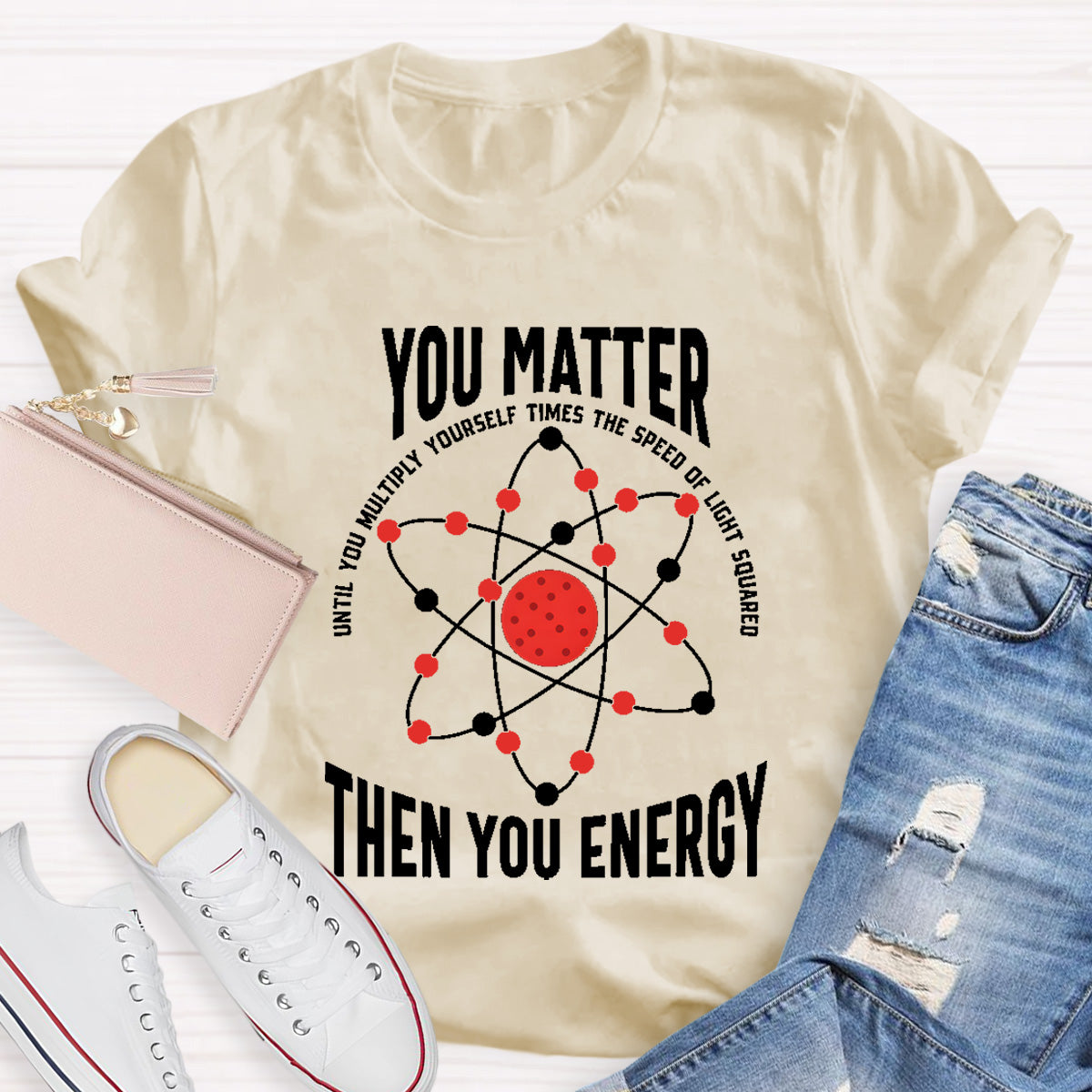 You Matter You Energy Science Teacher T-Shirt