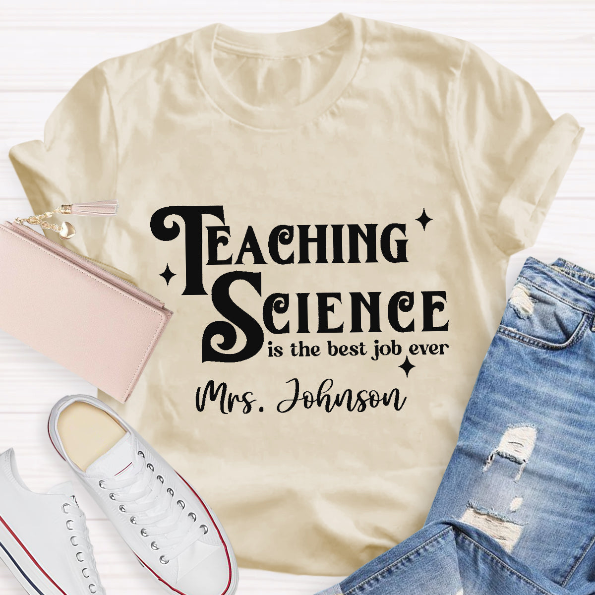Personalized Name Teaching Science Is The Job Ever Teacher T-Shirt