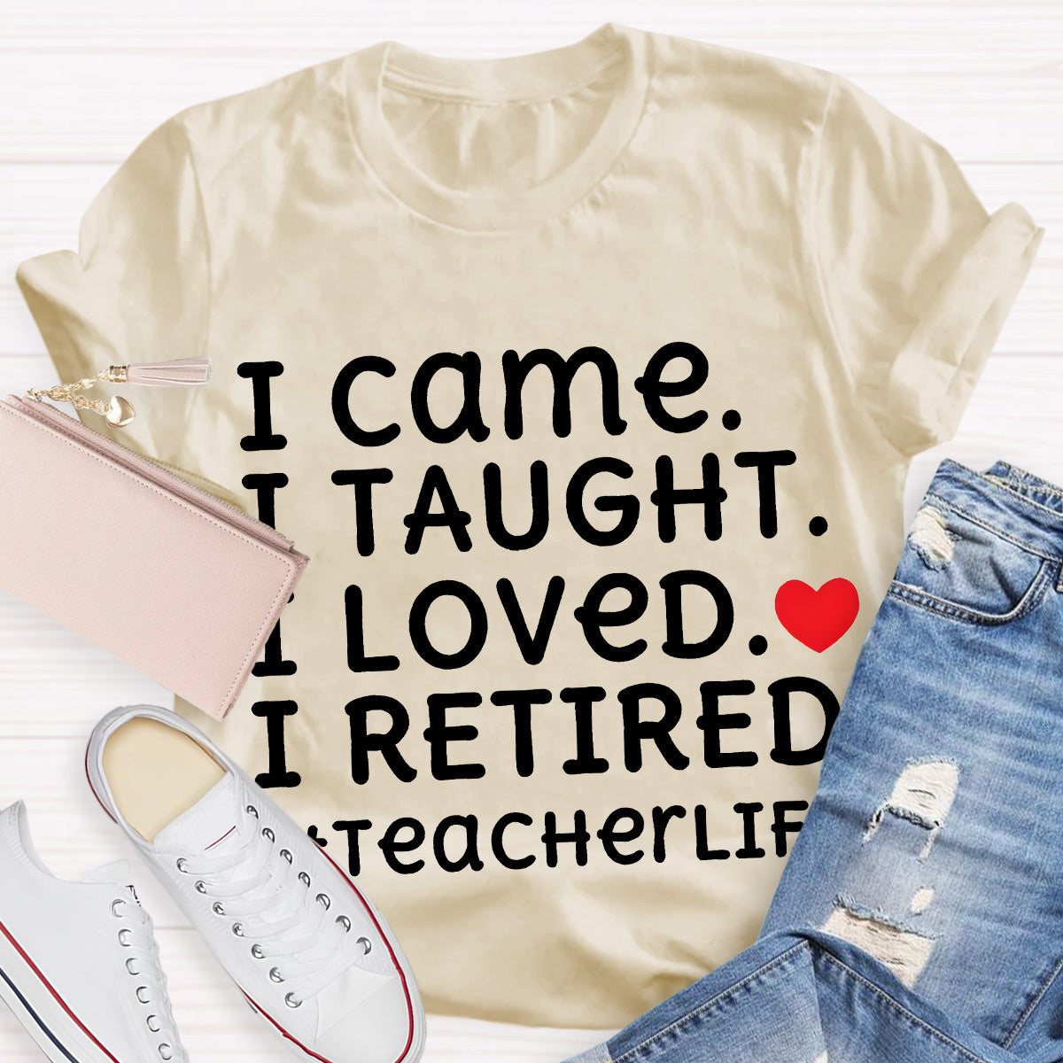 I Loved I Retired Teacher Life Teacher T-Shirt