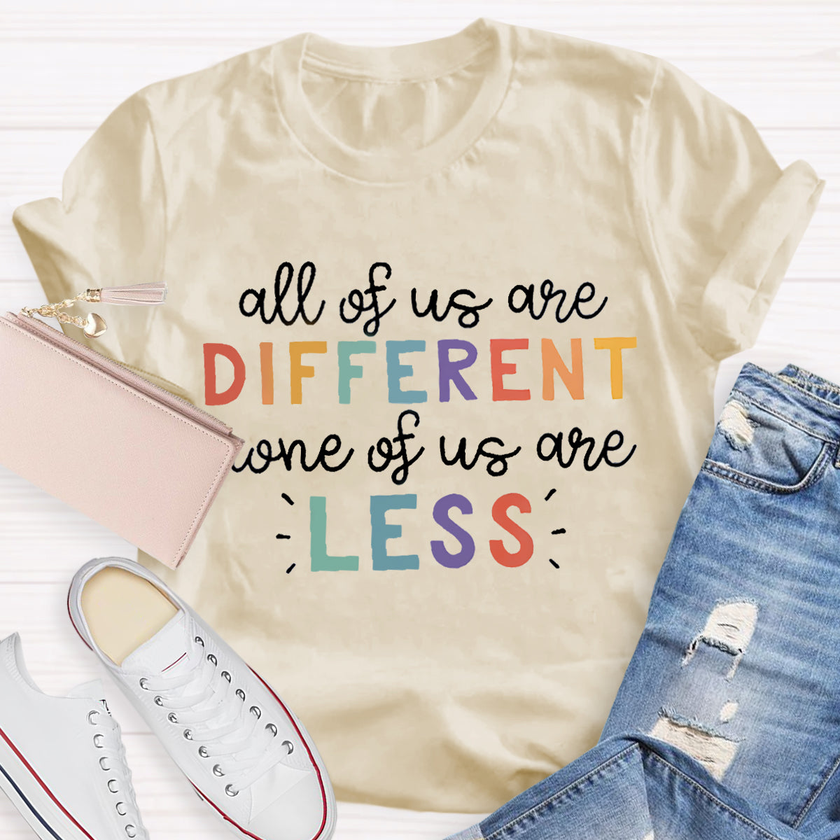 All Of Us Are Different None Of Us Are Less T-Shirt