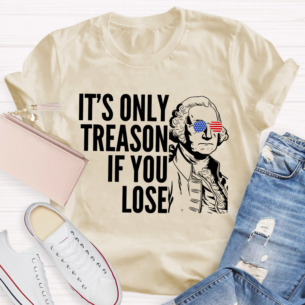 It's Only Treason If You Lose Teacher T-Shirt
