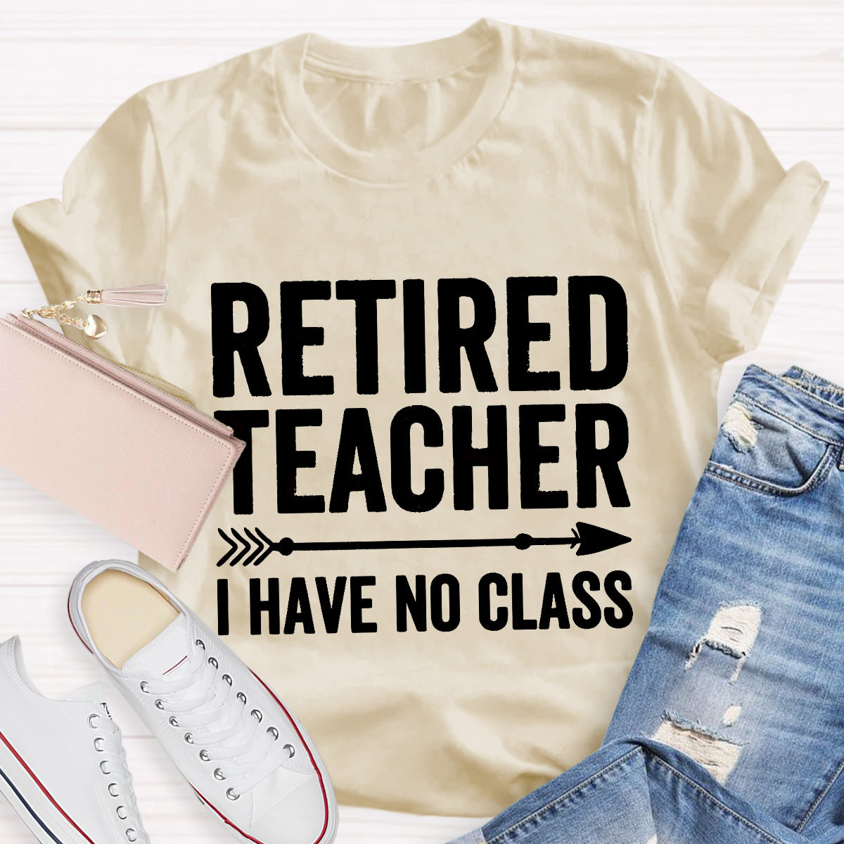 Retired Teacher I Have No Class Teacher T-Shirt