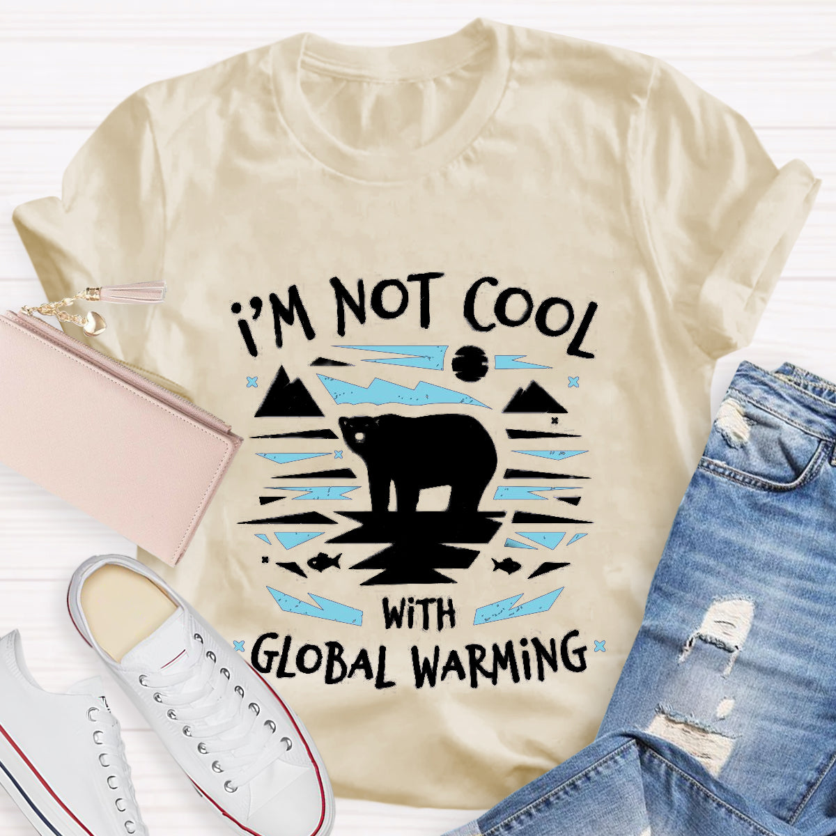 I'm Not Cool With Global Warming Climate Change T-Shirt