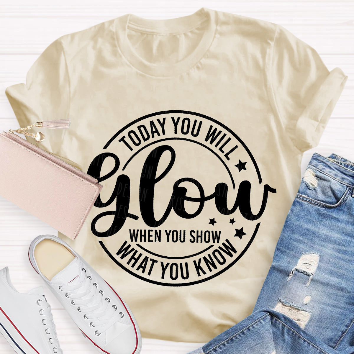 Today You Will Glow Teacher T-Shirt