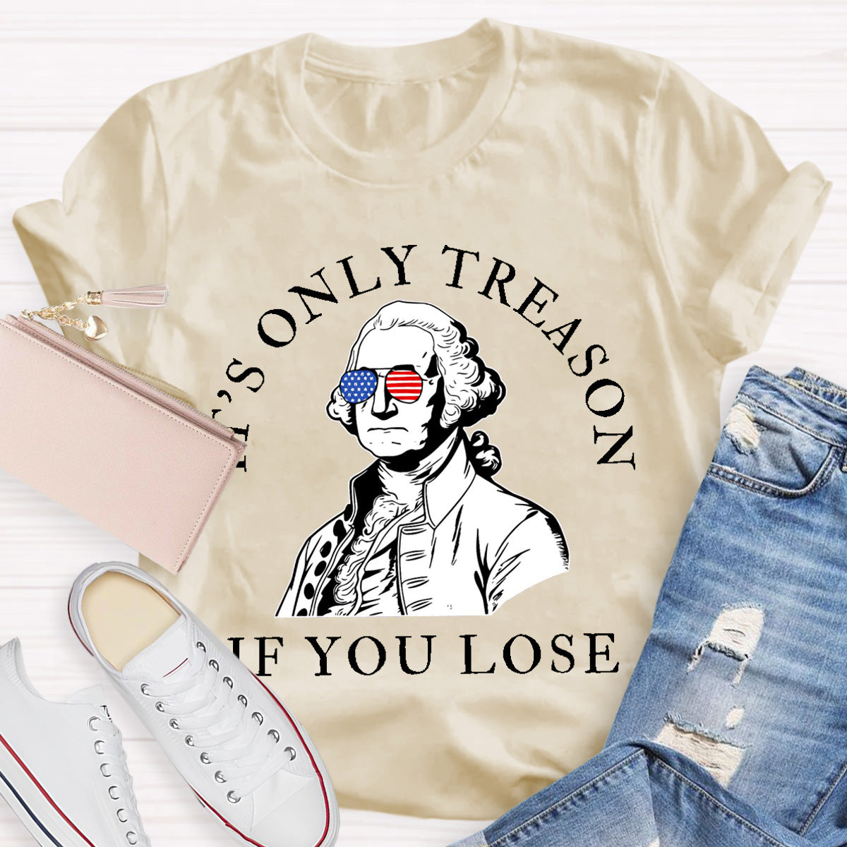 It's Only Treason If You Lose Teacher T-Shirt