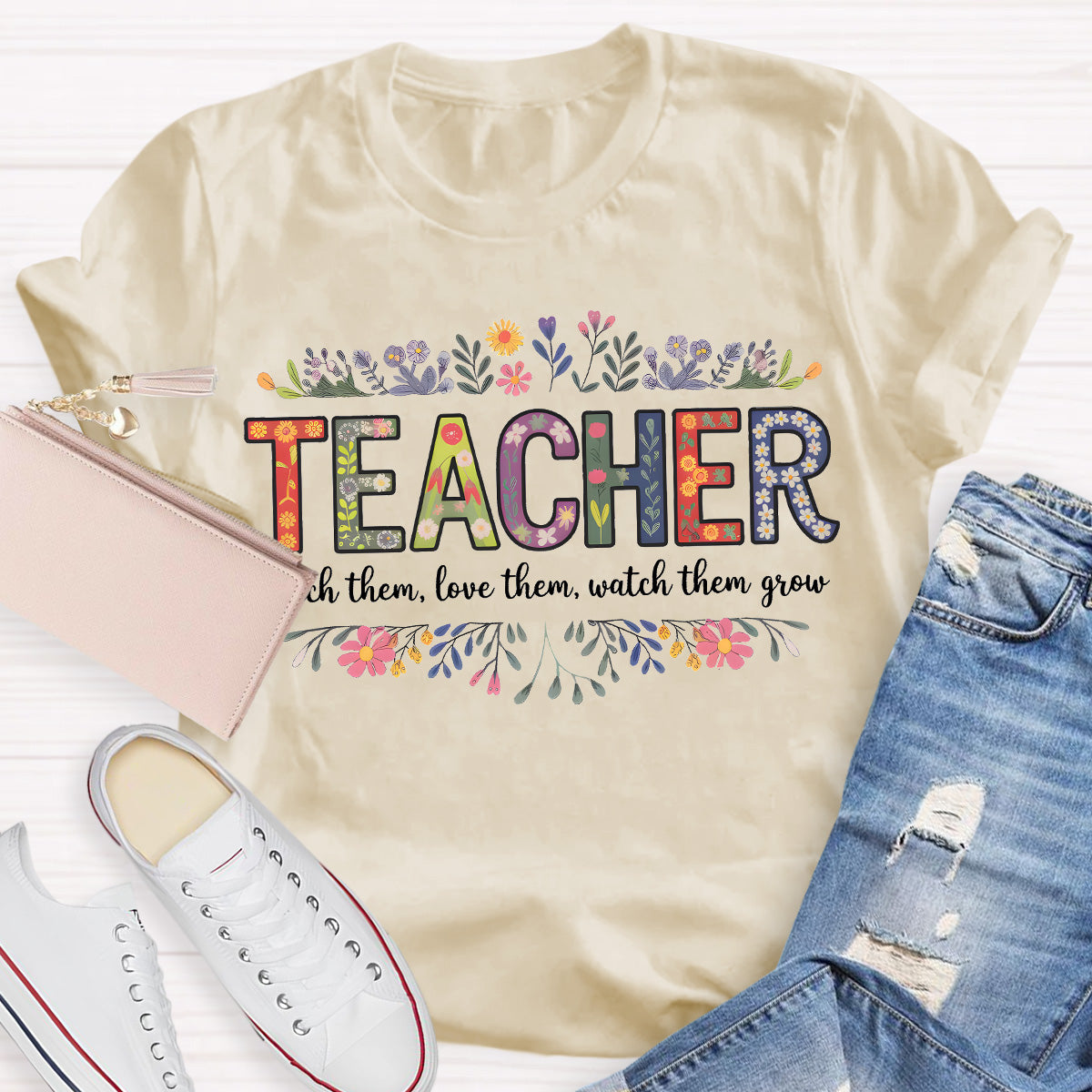 Teach Them Love Them Watch Them Grow Teacher T-Shirt