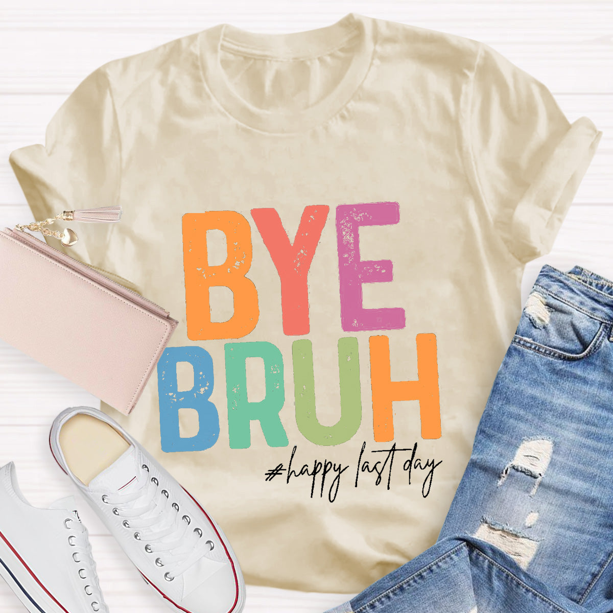 Bye Bruh Happy Last Day Teacher T-Shirt