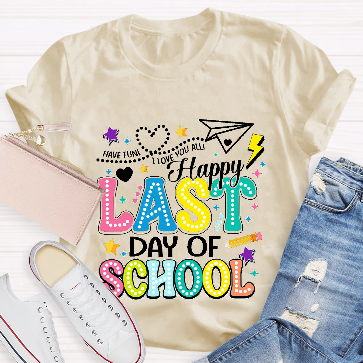 Have Fun Happy Last Day Of School Teacher T-Shirt