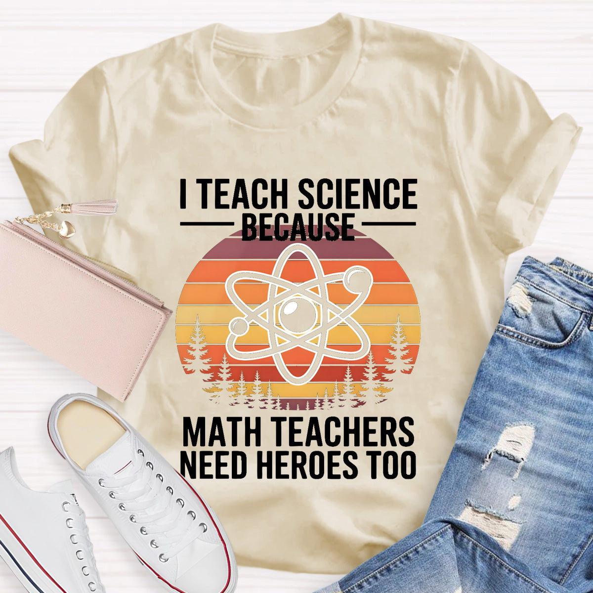 I Teach Science Because Math Teacher Need Hero T-Shirt