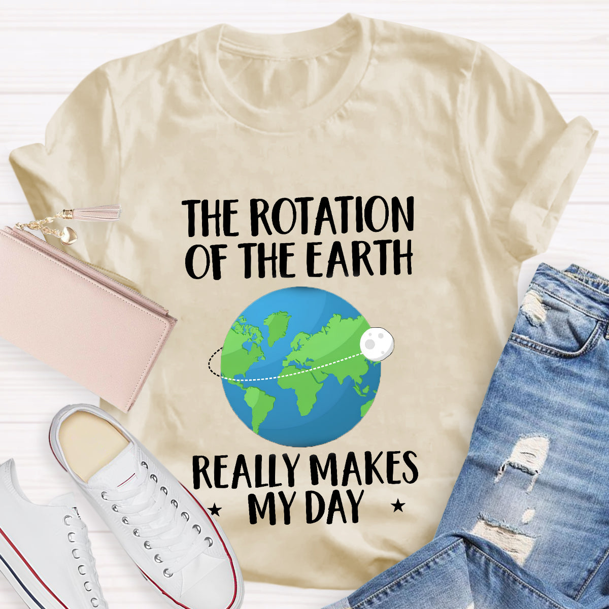 The Rotation Of The Earth Really Makes My Day T-Shirt