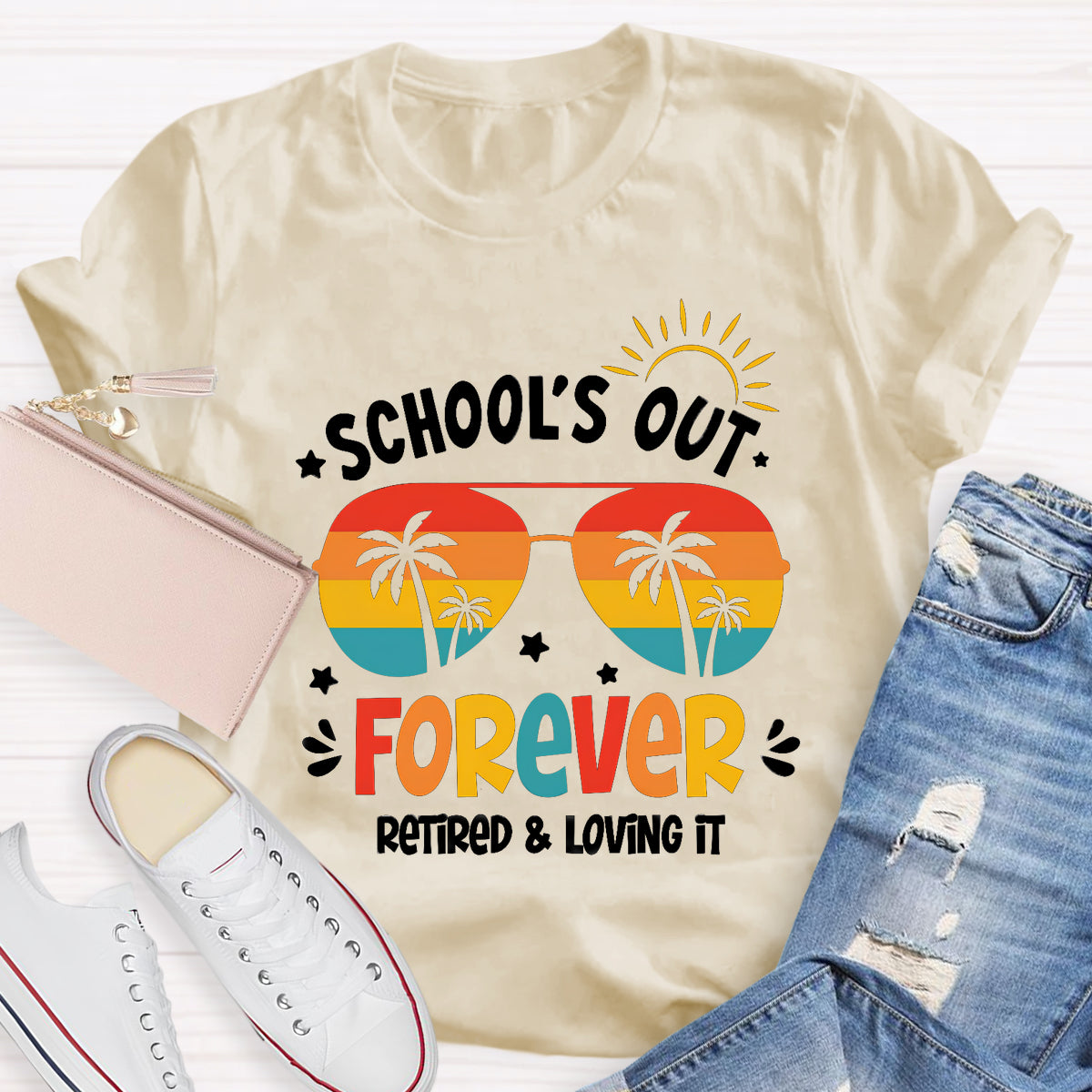 School's Out Forever Retired And Loving It Teacher T-Shirt