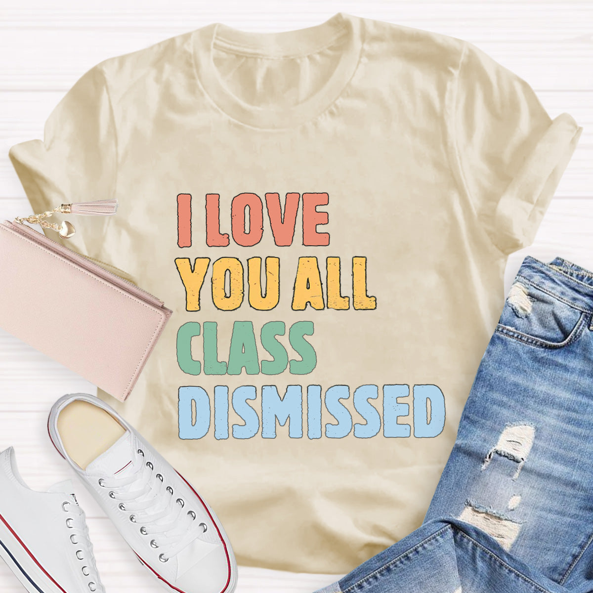 I Love You All Class Dismissed Teacher T-Shirt