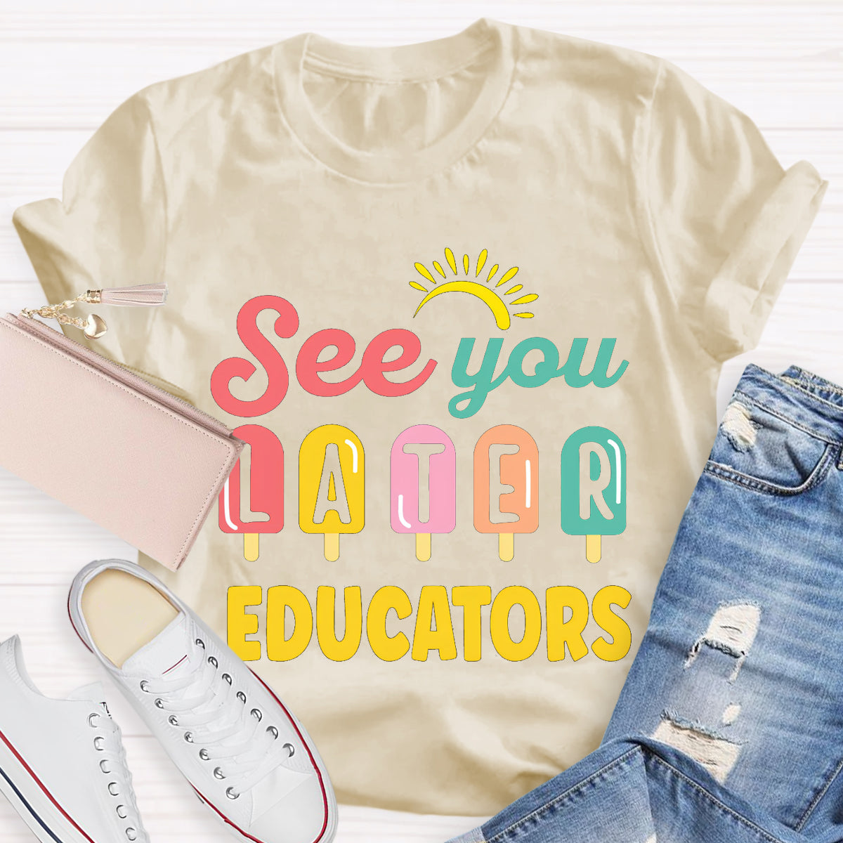 See You Later Educators Teacher T-Shirt